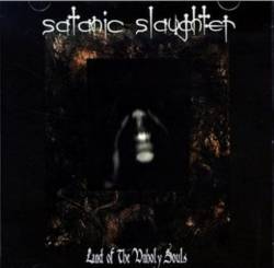 Satanic Slaughter : Land of the Unholy Souls